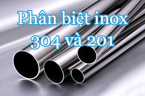 Phân biệt inox 304 và inox 201